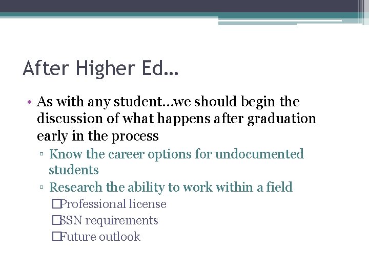 After Higher Ed… • As with any student…we should begin the discussion of what