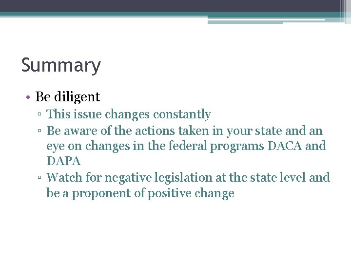 Summary • Be diligent ▫ This issue changes constantly ▫ Be aware of the