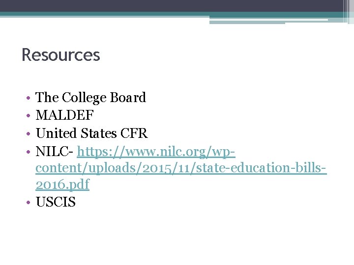 Resources • • The College Board MALDEF United States CFR NILC- https: //www. nilc.