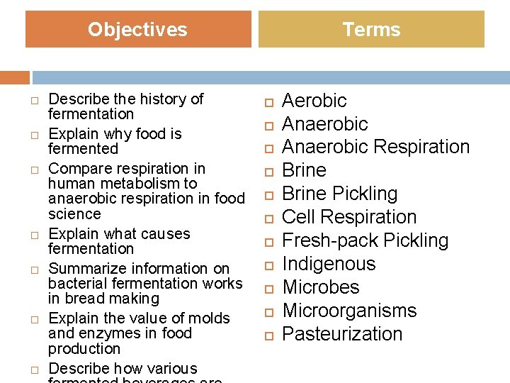 Objectives Describe the history of fermentation Explain why food is fermented Compare respiration in