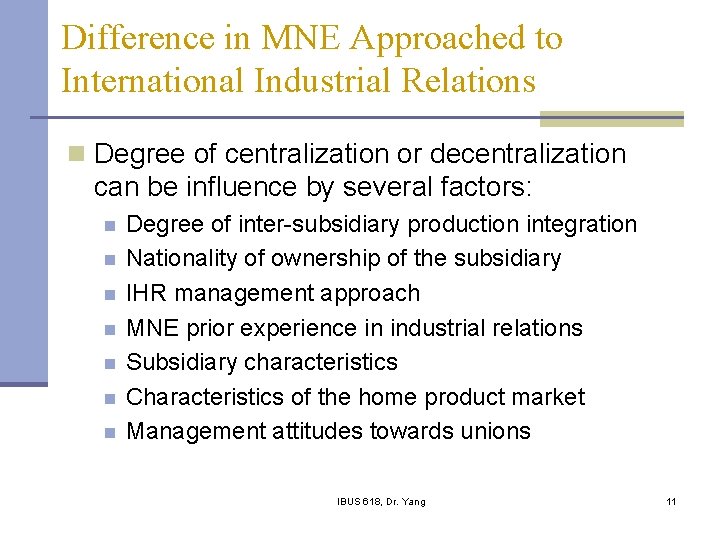 Difference in MNE Approached to International Industrial Relations n Degree of centralization or decentralization