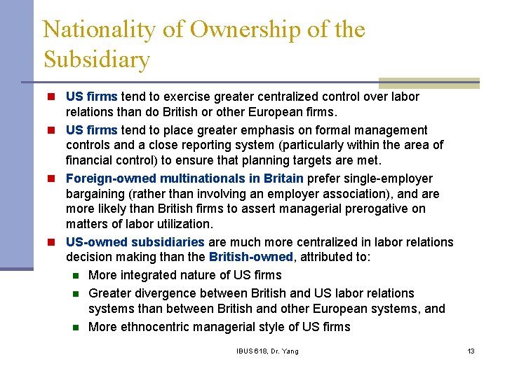 Nationality of Ownership of the Subsidiary n US firms tend to exercise greater centralized