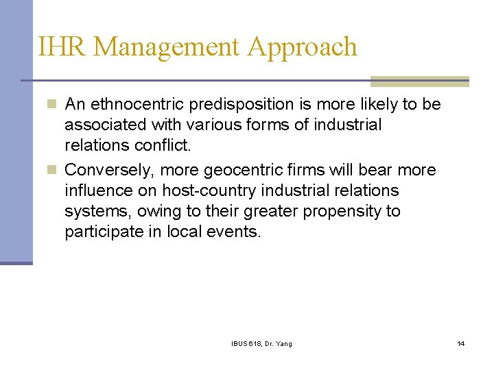 IHR Management Approach n An ethnocentric predisposition is more likely to be associated with