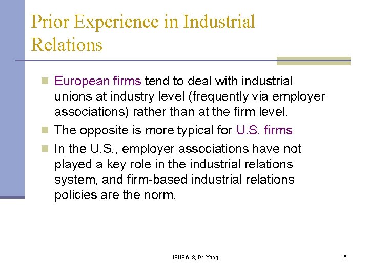 Prior Experience in Industrial Relations n European firms tend to deal with industrial unions