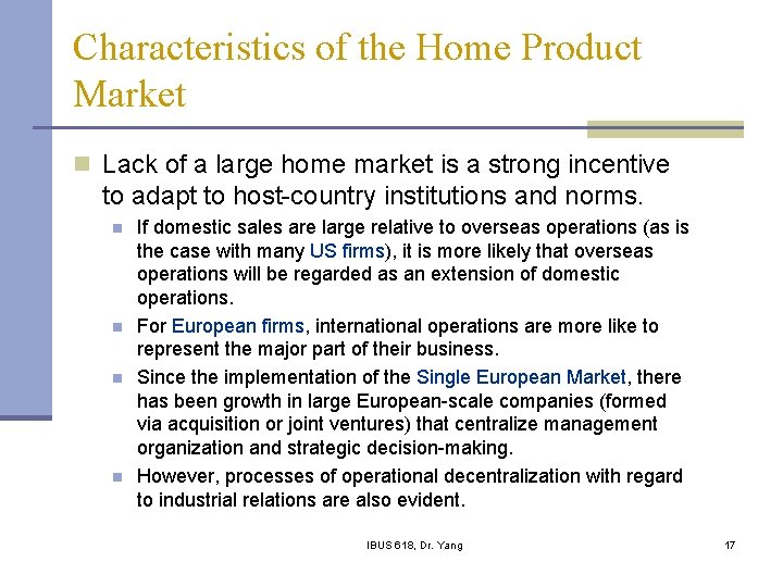 Characteristics of the Home Product Market n Lack of a large home market is