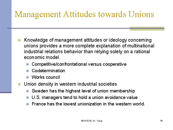 Management Attitudes towards Unions n Knowledge of management attitudes or ideology concerning unions provides