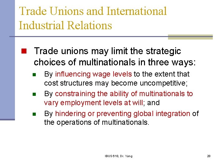 Trade Unions and International Industrial Relations n Trade unions may limit the strategic choices