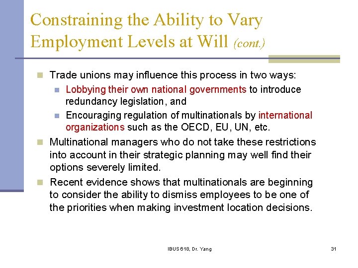 Constraining the Ability to Vary Employment Levels at Will (cont. ) n Trade unions