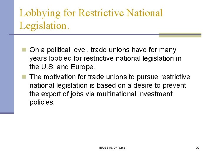 Lobbying for Restrictive National Legislation. n On a political level, trade unions have for