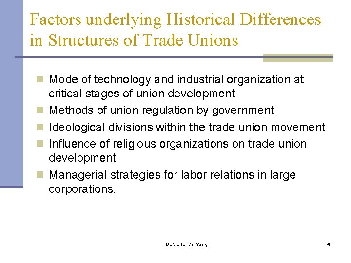 Factors underlying Historical Differences in Structures of Trade Unions n Mode of technology and