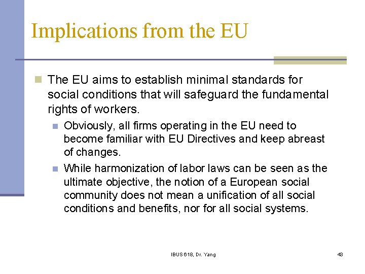 Implications from the EU n The EU aims to establish minimal standards for social