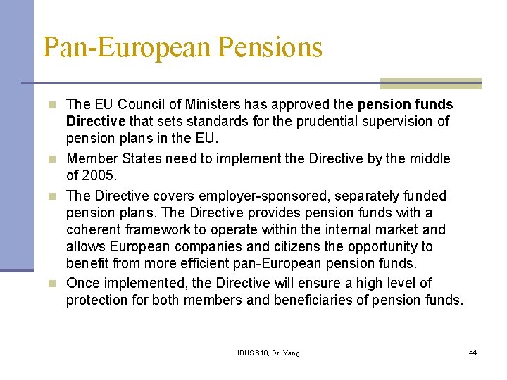 Pan-European Pensions n The EU Council of Ministers has approved the pension funds Directive