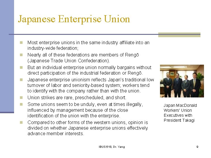 Japanese Enterprise Union n n n Most enterprise unions in the same industry affiliate