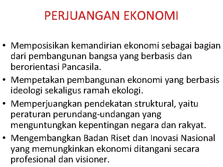 PERJUANGAN EKONOMI • Memposisikan kemandirian ekonomi sebagai bagian dari pembangunan bangsa yang berbasis dan