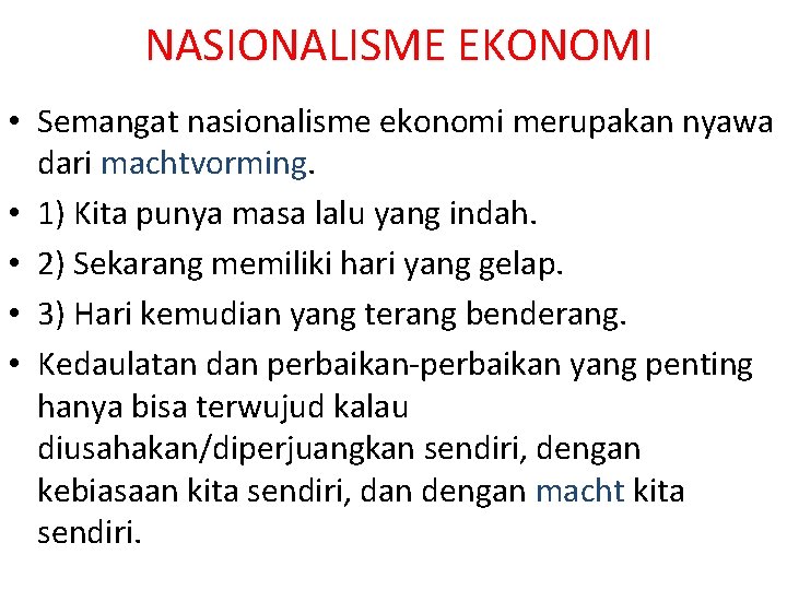 NASIONALISME EKONOMI • Semangat nasionalisme ekonomi merupakan nyawa dari machtvorming. • 1) Kita punya