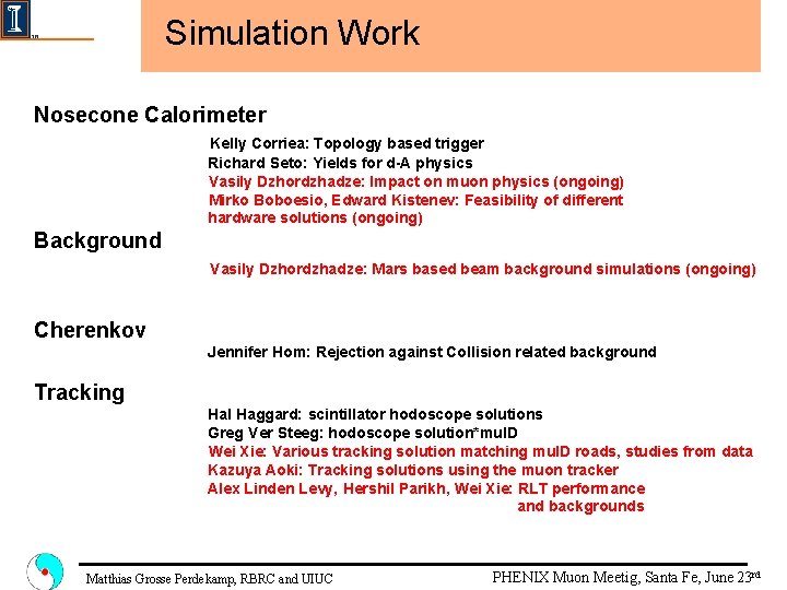 Simulation Work Nosecone Calorimeter Kelly Corriea: Topology based trigger Richard Seto: Yields for d-A