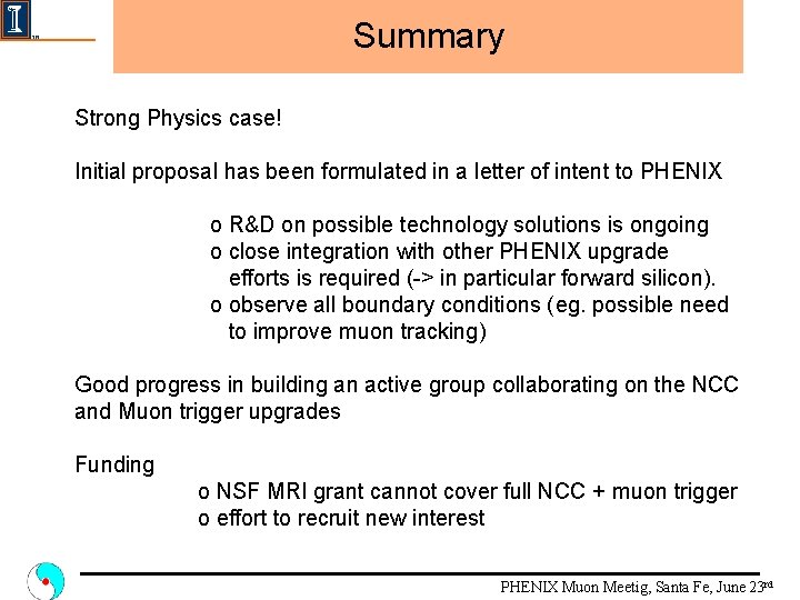 Summary Strong Physics case! Initial proposal has been formulated in a letter of intent