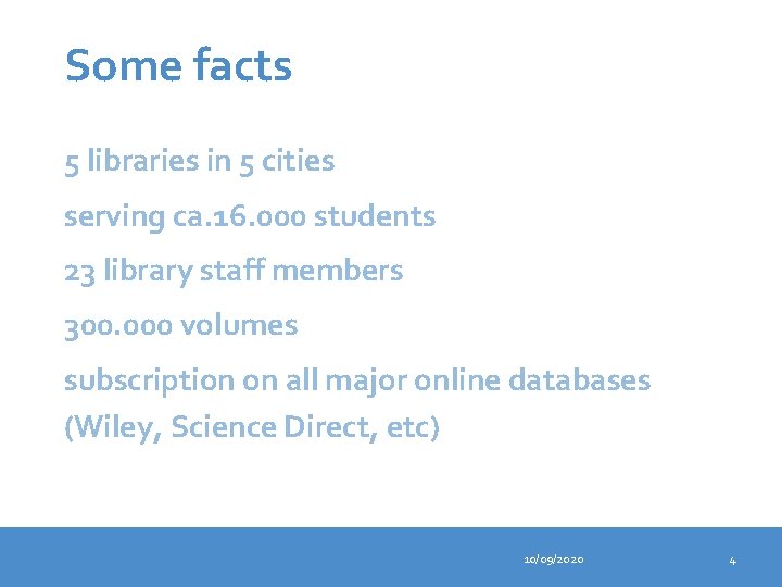 Some facts 5 libraries in 5 cities serving ca. 16. 000 students 23 library