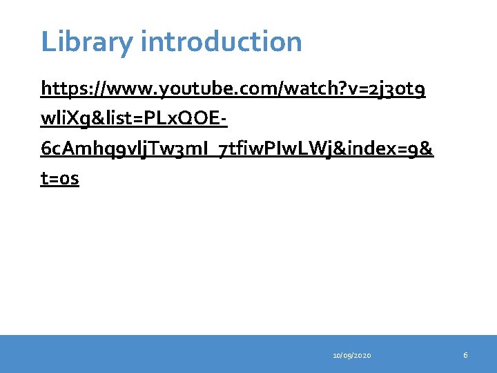 Library introduction https: //www. youtube. com/watch? v=2 j 3 ot 9 wli. Xg&list=PLx. QOE