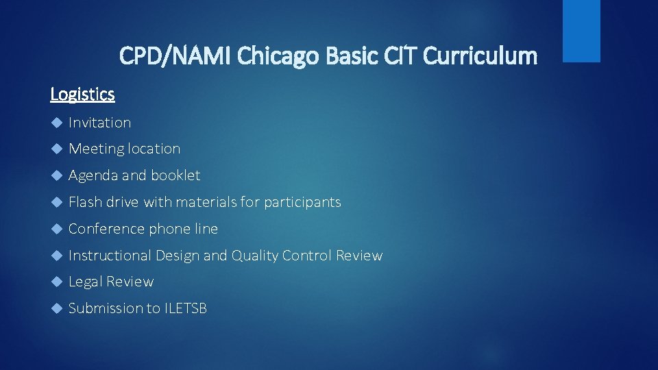 CPD/NAMI Chicago Basic CIT Curriculum Logistics Invitation Meeting location Agenda and booklet Flash drive