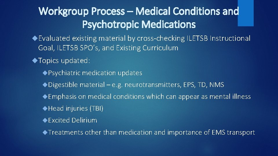 Workgroup Process – Medical Conditions and Psychotropic Medications Evaluated existing material by cross-checking ILETSB