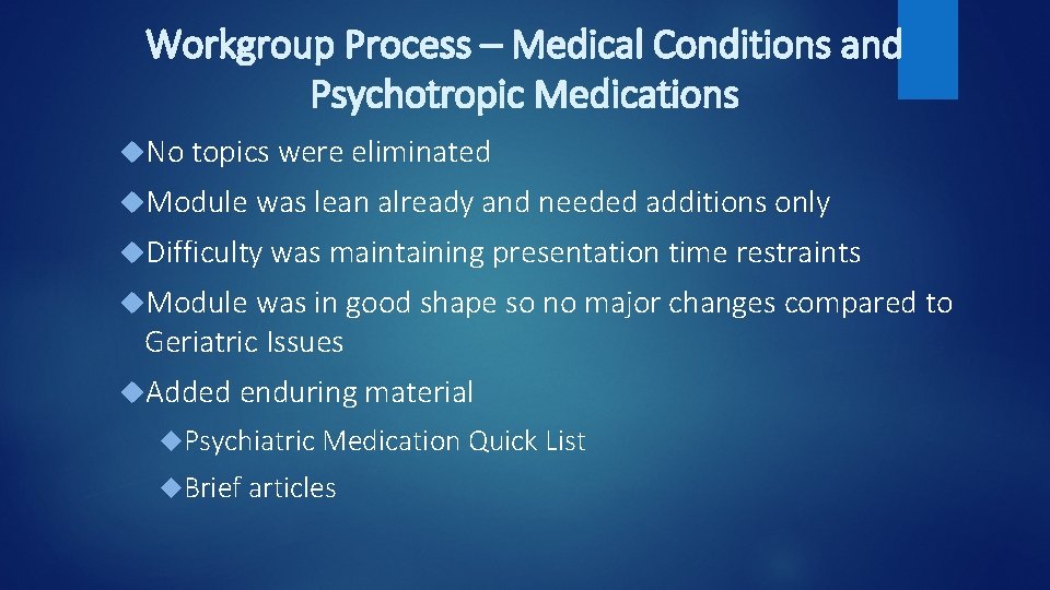 Workgroup Process – Medical Conditions and Psychotropic Medications No topics were eliminated Module was