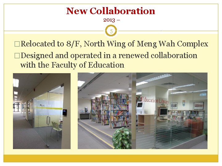 New Collaboration 2013 – 5 �Relocated to 8/F, North Wing of Meng Wah Complex