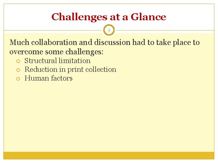 Challenges at a Glance 8 Much collaboration and discussion had to take place to