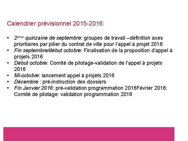 Calendrier prévisionnel 2015 -2016: • 2ème quinzaine de septembre: groupes de travail –définition axes