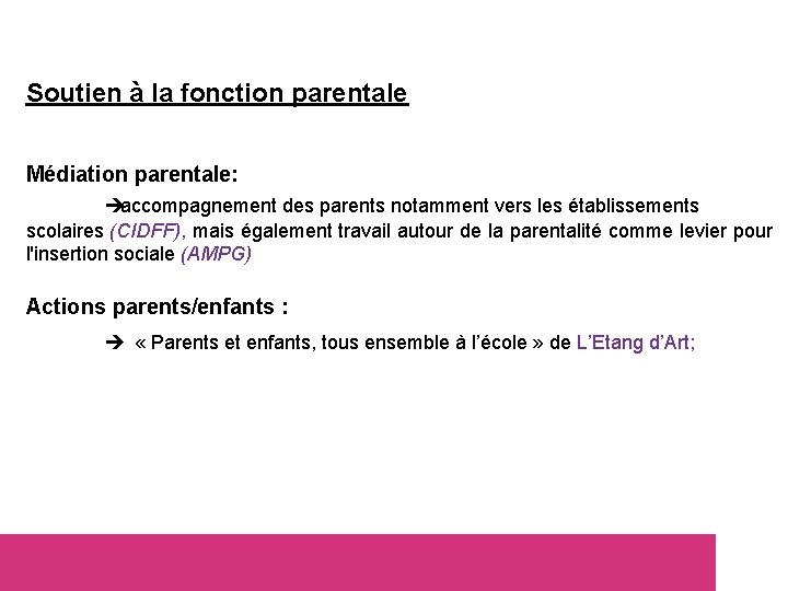 Soutien à la fonction parentale Médiation parentale: accompagnement des parents notamment vers les établissements