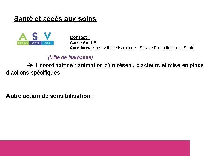 Santé et accès aux soins Contact : Gaëlle SALLE Coordonnatrice - Ville de Narbonne