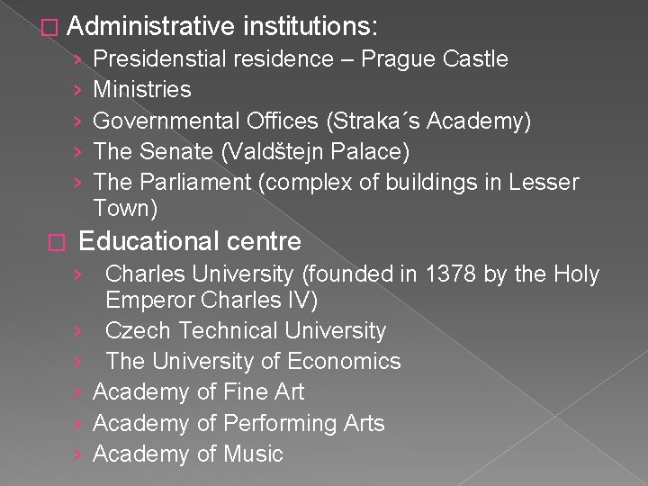� Administrative institutions: › Presidenstial residence – Prague Castle › Ministries › Governmental Offices � Administrative institutions: › Presidenstial residence – Prague Castle › Ministries › Governmental Offices