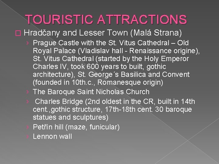 TOURISTIC ATTRACTIONS � Hradčany and Lesser Town (Malá Strana) › Prague Castle with the