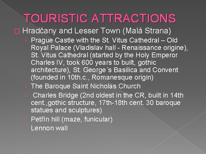 TOURISTIC ATTRACTIONS � Hradčany and Lesser Town (Malá Strana) › Prague Castle with the TOURISTIC ATTRACTIONS � Hradčany and Lesser Town (Malá Strana) › Prague Castle with the