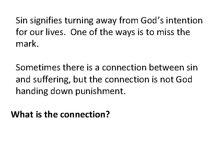 Sin signifies turning away from God’s intention for our lives. One of the ways