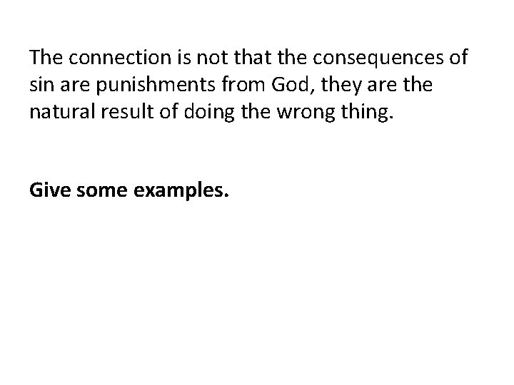 The connection is not that the consequences of sin are punishments from God, they