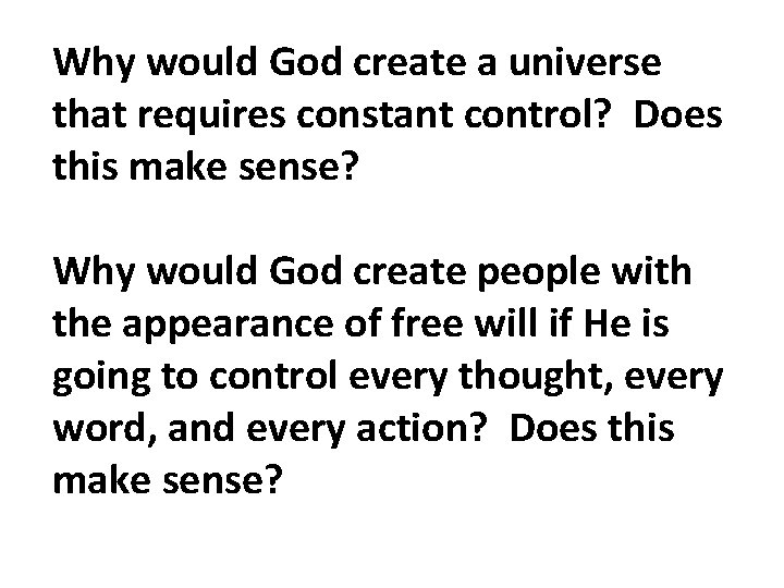 Why would God create a universe that requires constant control? Does this make sense?