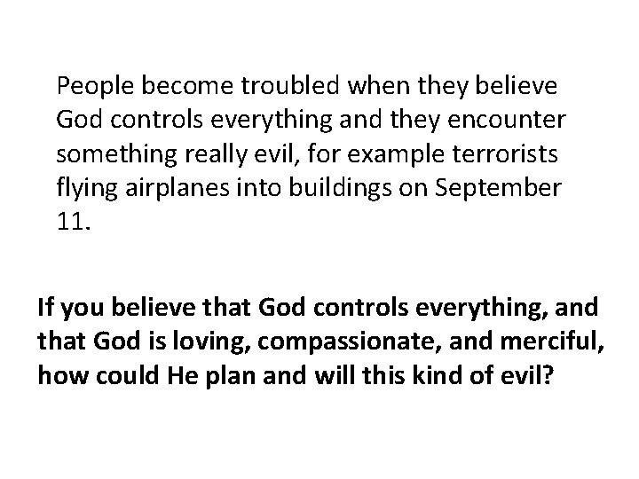 People become troubled when they believe God controls everything and they encounter something really