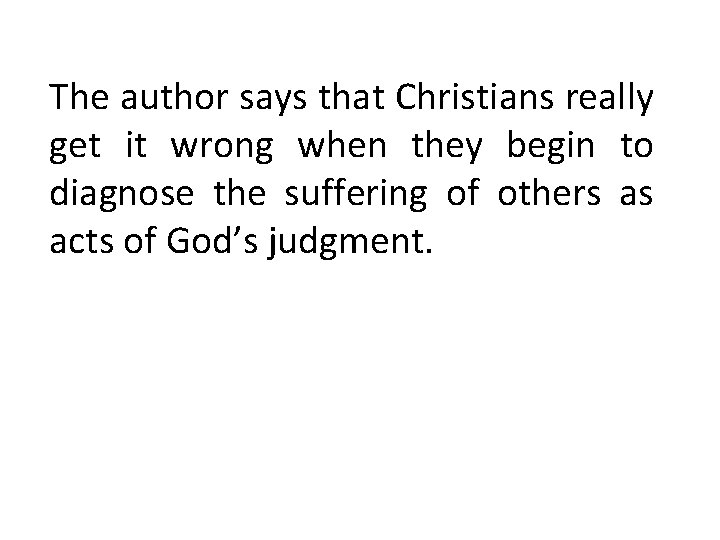 The author says that Christians really get it wrong when they begin to diagnose