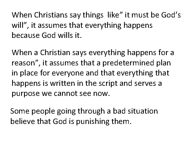 When Christians say things like” it must be God’s will”, it assumes that everything