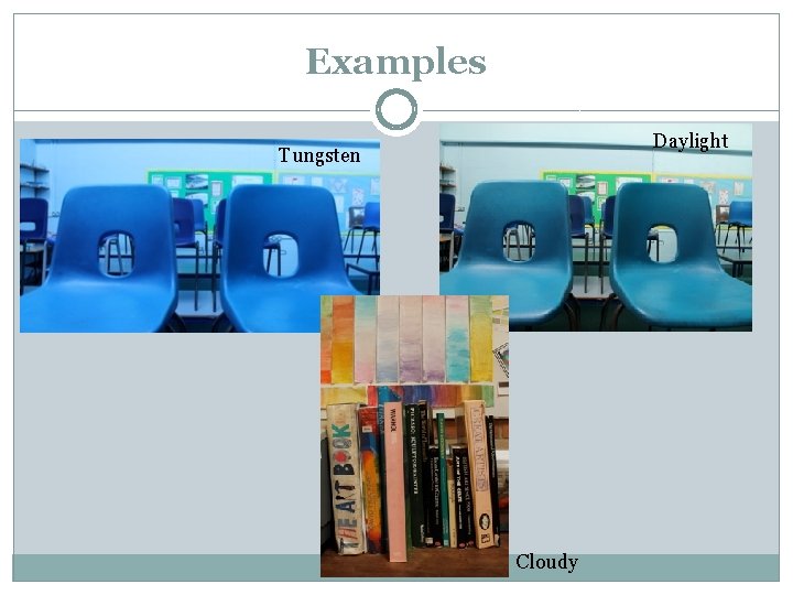 Examples Daylight Tungsten Cloudy 