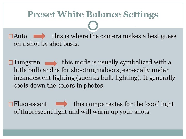 Preset White Balance Settings �Auto this is where the camera makes a best guess