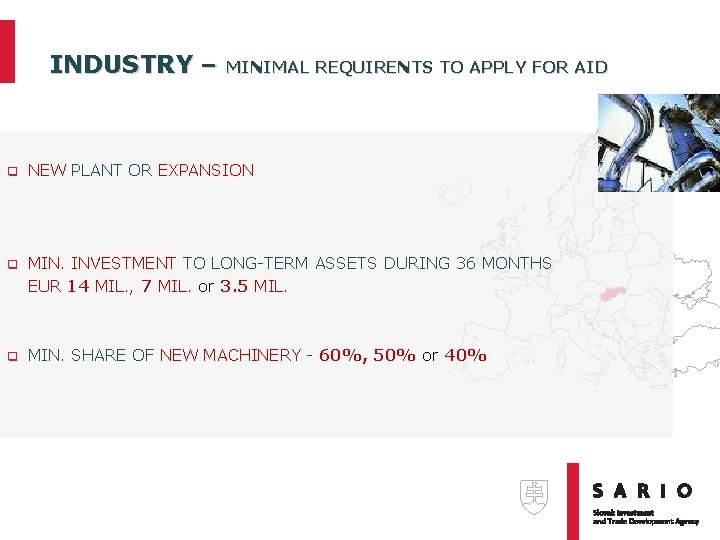 INDUSTRY – MINIMAL REQUIRENTS TO APPLY FOR AID q NEW PLANT OR EXPANSION q