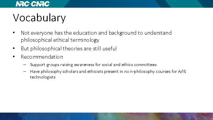 Vocabulary • Not everyone has the education and background to understand philosophical ethical terminology