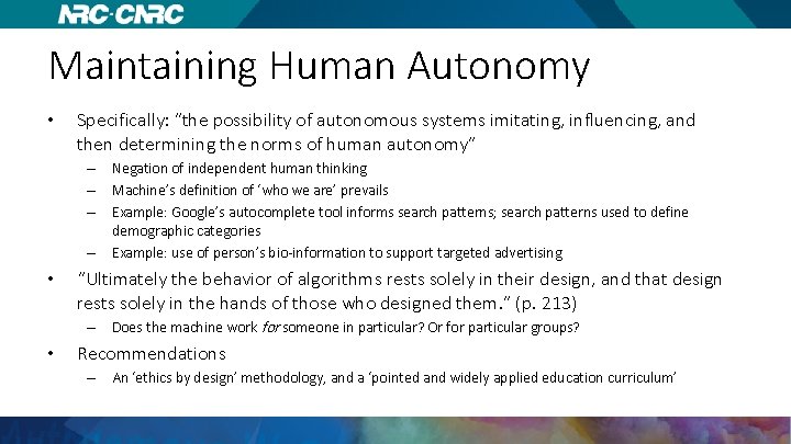 Maintaining Human Autonomy • Specifically: “the possibility of autonomous systems imitating, influencing, and then
