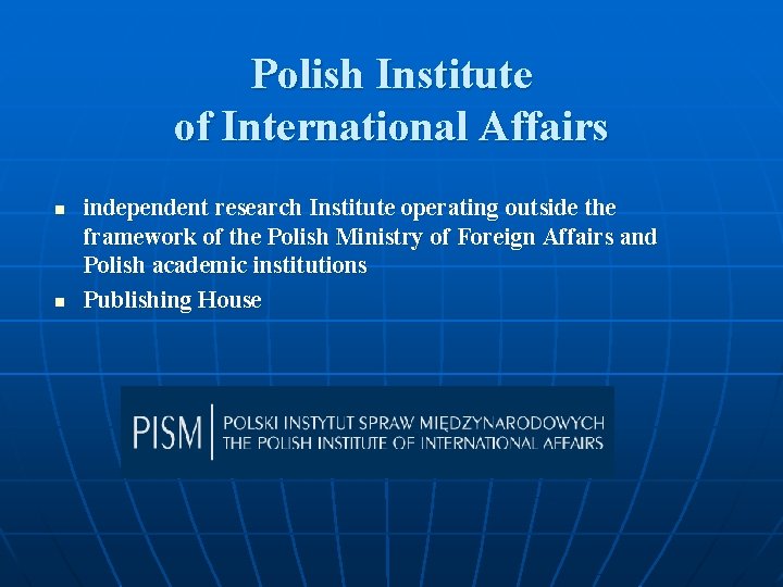 Polish Institute of International Affairs n n independent research Institute operating outside the framework