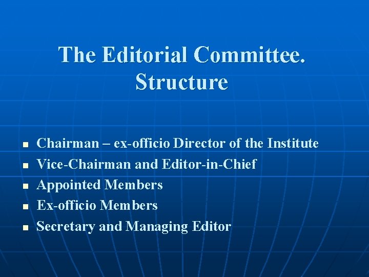 The Editorial Committee. Structure n n n Chairman – ex-officio Director of the Institute