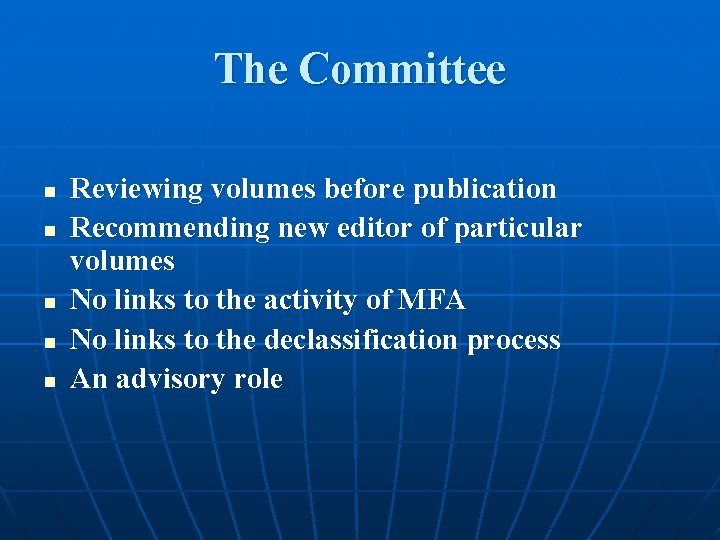 The Committee n n n Reviewing volumes before publication Recommending new editor of particular