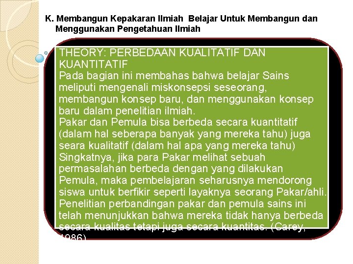 K. Membangun Kepakaran Ilmiah Belajar Untuk Membangun dan Menggunakan Pengetahuan Ilmiah THEORY: PERBEDAAN KUALITATIF