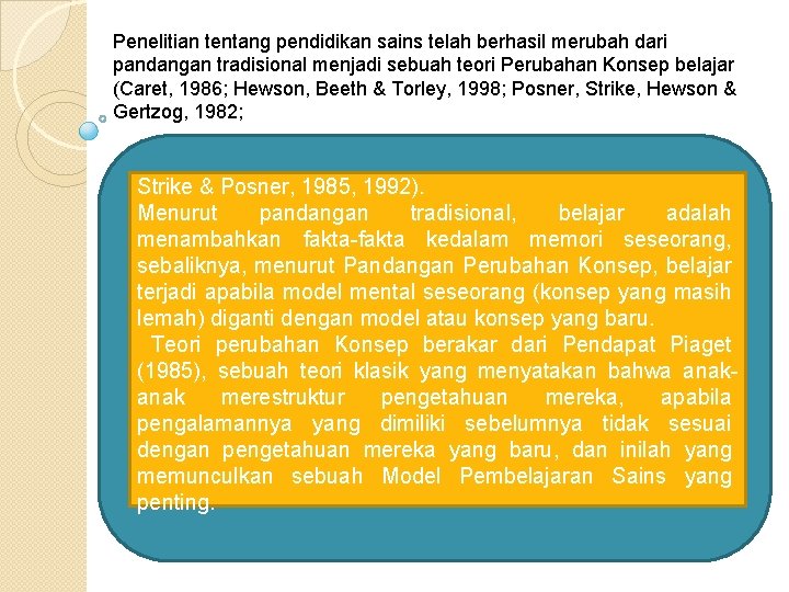 Penelitian tentang pendidikan sains telah berhasil merubah dari pandangan tradisional menjadi sebuah teori Perubahan